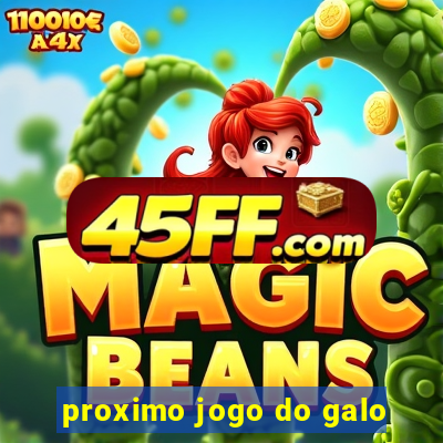 proximo jogo do galo
